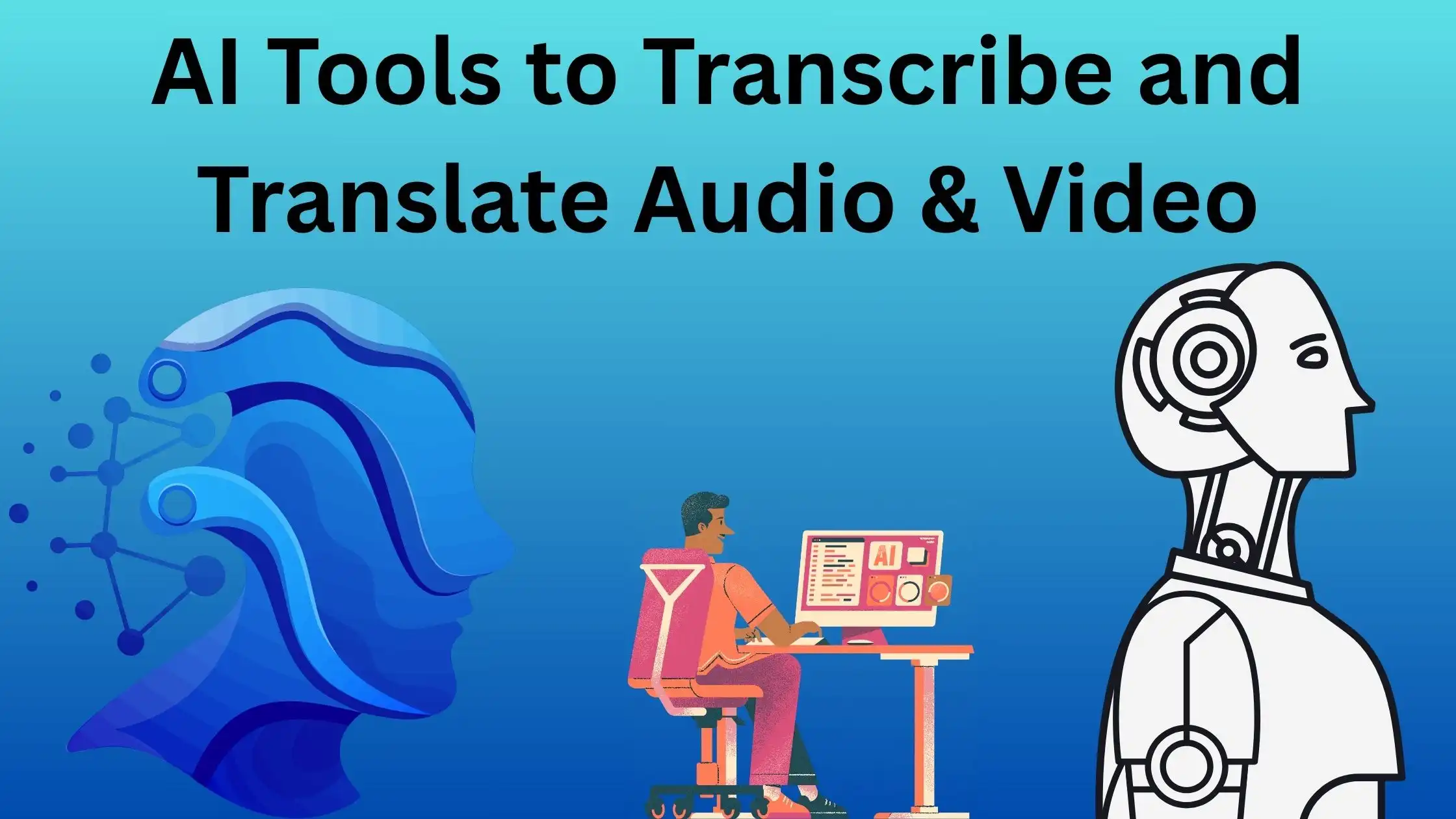 Best Online AI Tools to Transcribe and Translate Audio & Video in 2025